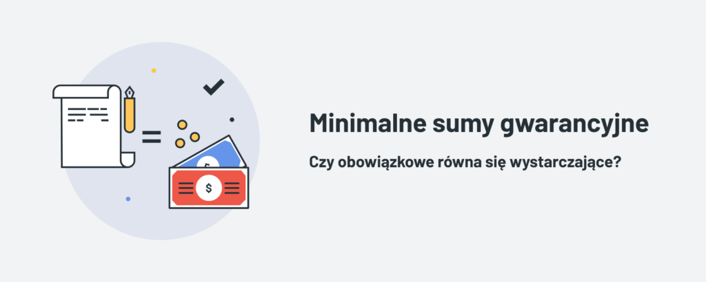 Minimalne sumy gwarancyjne w obowiązkowym OC mogą być za niskie, sumy można zwiększyć w celu odpowiedniej ochrony.
